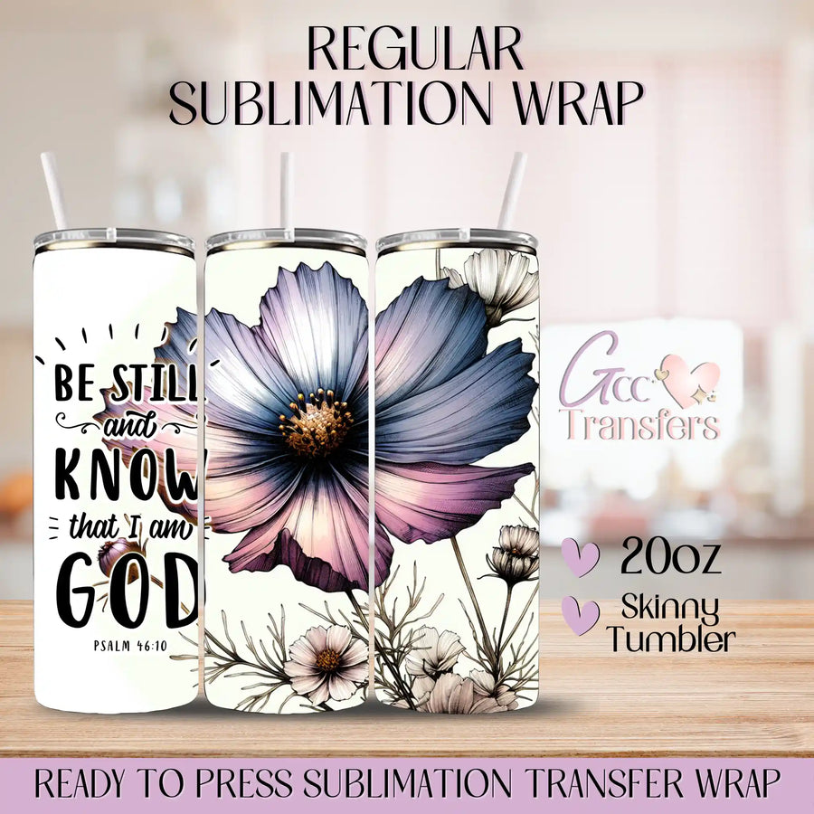 Be still and know that I'am God - 20oz Regular Sublimation Wrap