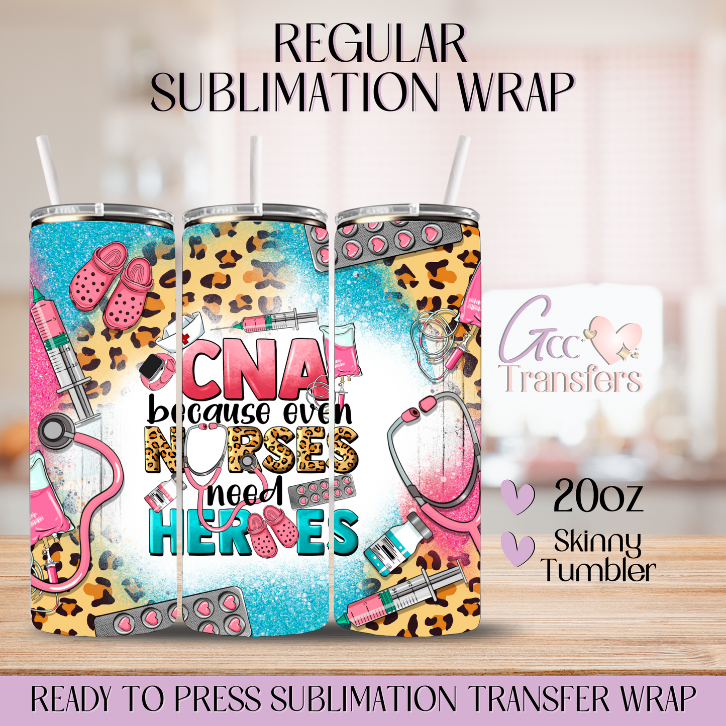 CNA Because even nurses need Heroes - 20oz Regular Sublimation Wrap
