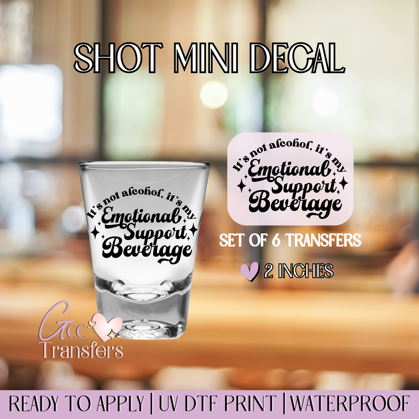 Emotional Support Beverage - Set of 6 (Shot UV Decals)