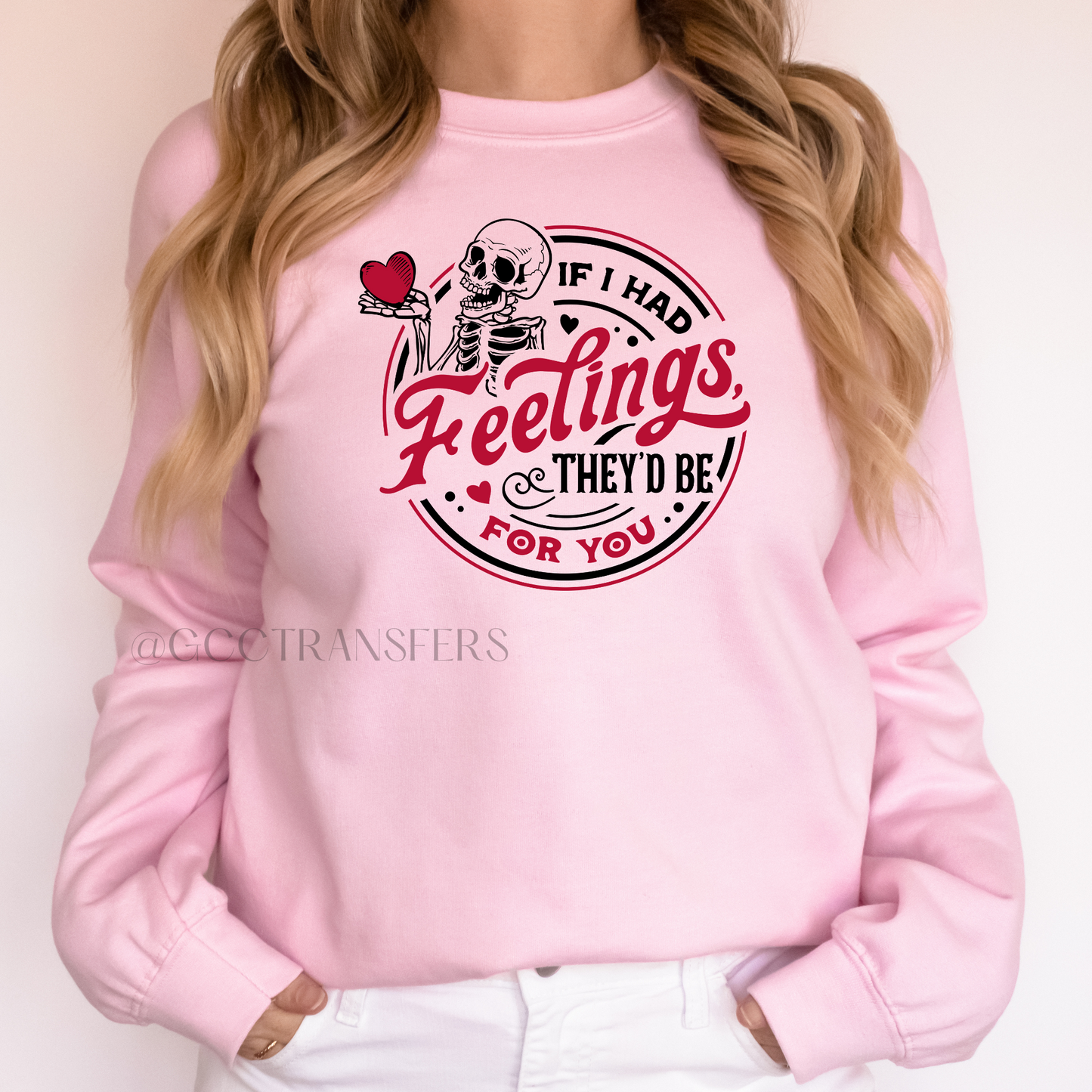 If I Have Feelings - Full Color DTF Transfer
