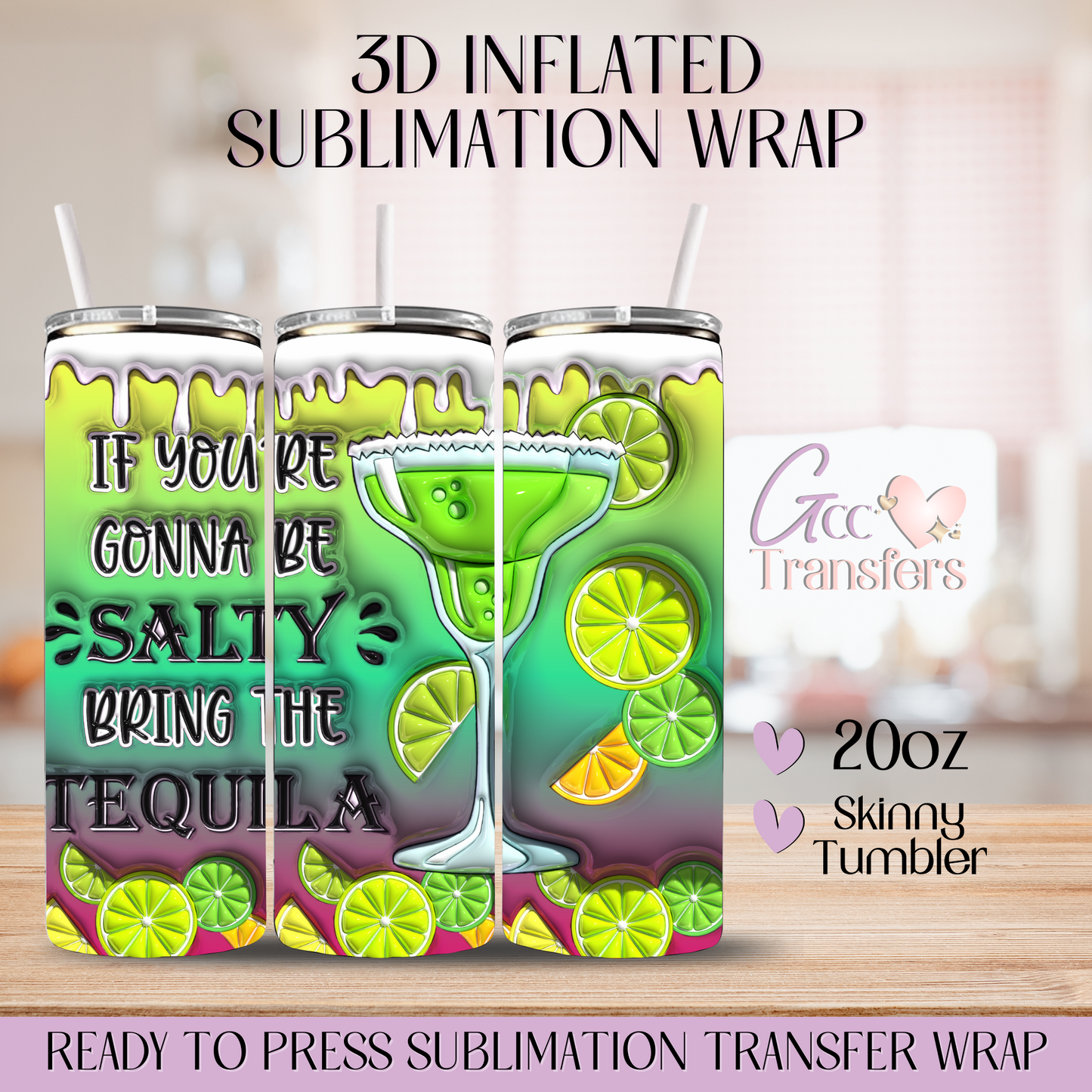If you're gonna be Salty bring Tequila - 20oz 3D Inflated Sublimation Wrap