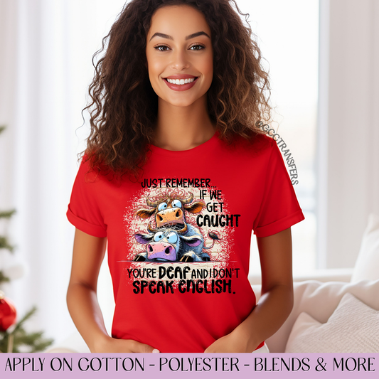 Just Remember If We Get Caught - Full Color DTF Transfer