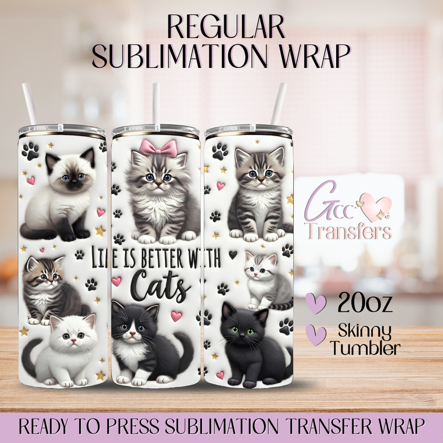 Life is Better With Cats - 20oz 3D Inflated Sublimation Wrap