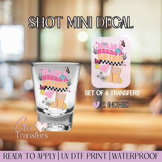 Mama Needs a Drink - Set of 6 (Shot UV Decals)