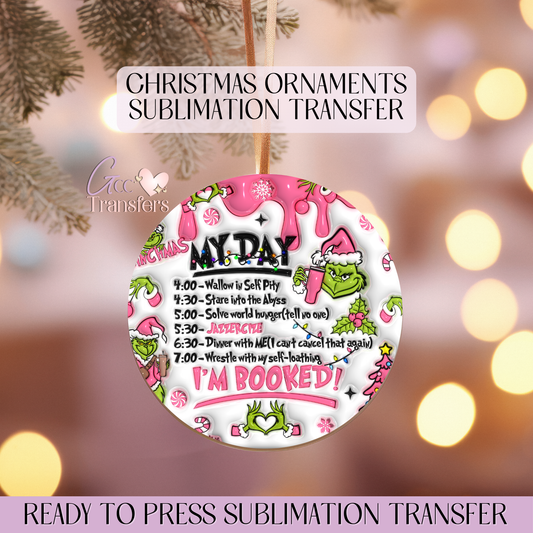 My Day I'm Booked Grinch - 3" Ornament Sublimation Transfer