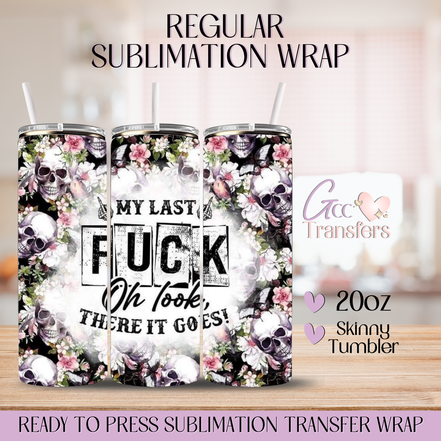 My Last F&ck Skull Flowers - 20oz Regular Sublimation Wrap