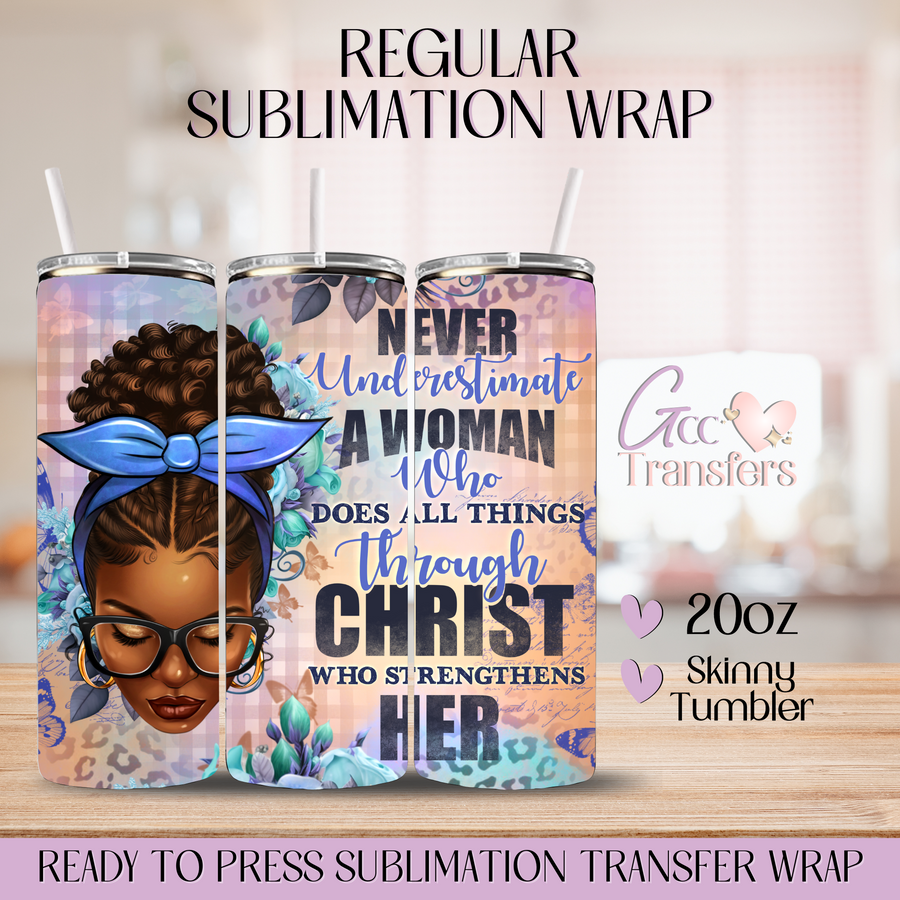 Never Underestimate a Woman who does - 20oz Regular Sublimation Wrap