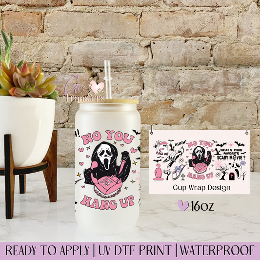 No You Hang Up Horror Movie - 16oz UV DTF WRAP