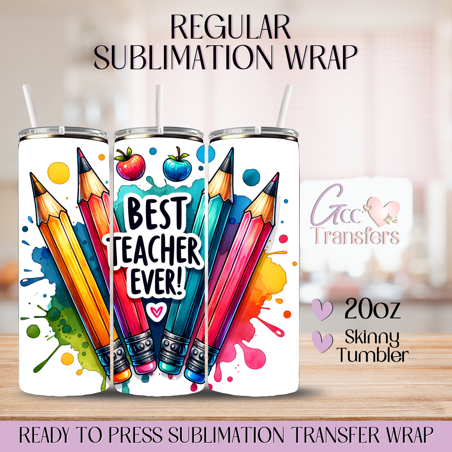 Pencils Best Teacher Ever - 20oz Regular Sublimation Wrap