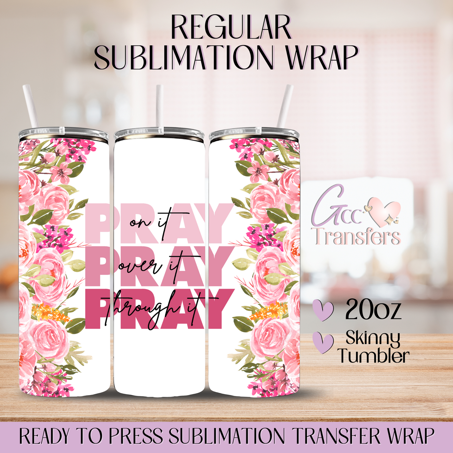Pray on it Pink Flowers - 20oz Regular Sublimation Wrap