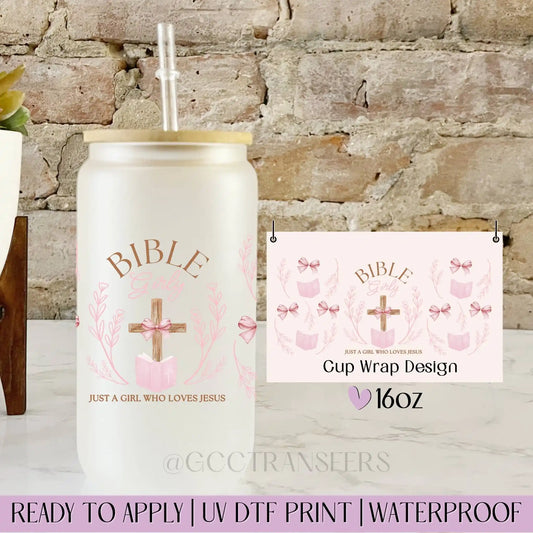 Bible Girly Just a Girl Who Loves Jesus - 16oz UV DTF WRAP