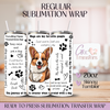 Corgi Dog - 20oz Regular Sublimation Wrap