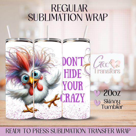 Don't Hide your Crazy - 20oz Regular Sublimation Wrap