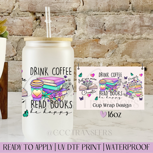 Drink Coffee Read Books - 16oz UV DTF WRAP