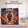 Firefighter First to Respond - 20oz Regular Sublimation Wrap