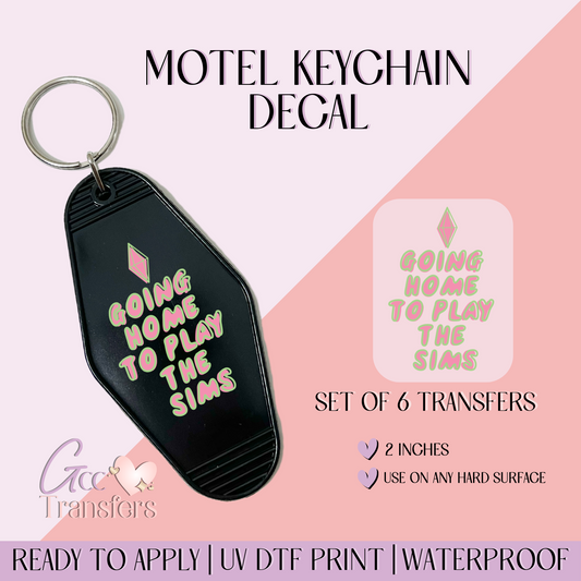 Going home to play the sims- Set of 6 (Motel Keychain UV DTF)