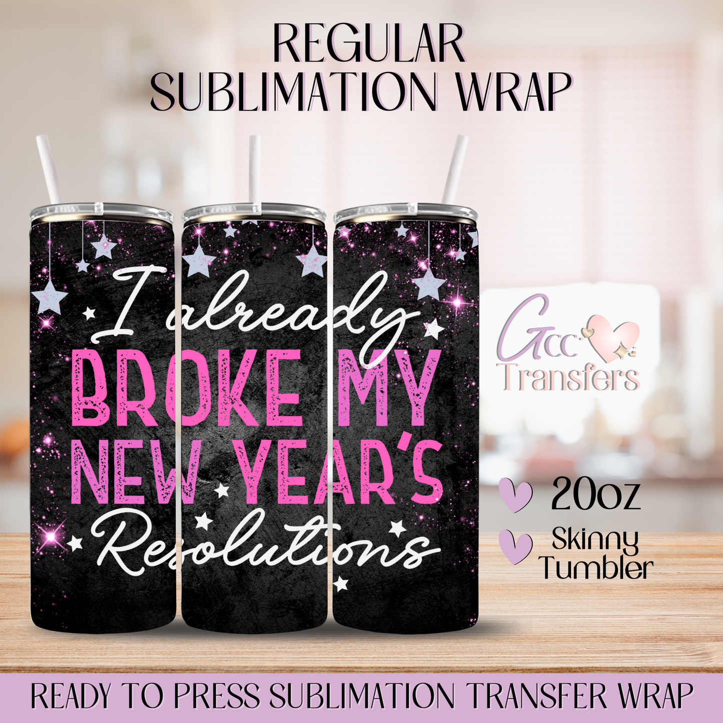 I Already Broke My New Year's Resolutions - 20oz Regular Sublimation Wrap