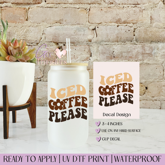 Iced Coffee Please- Decal UVDTF