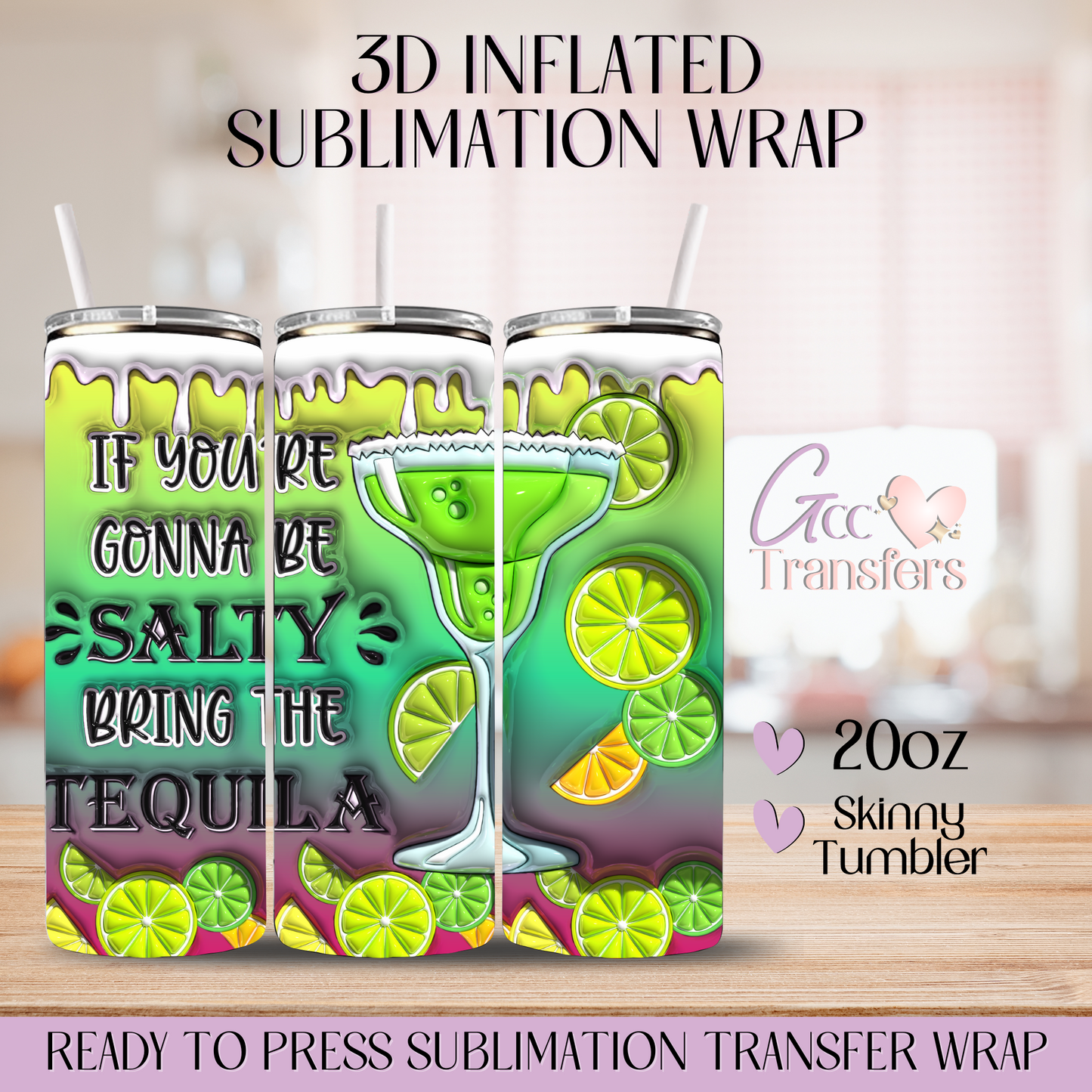 If you're gonna be Salty bring Tequila  - 20oz 3D Inflated Sublimation Wrap