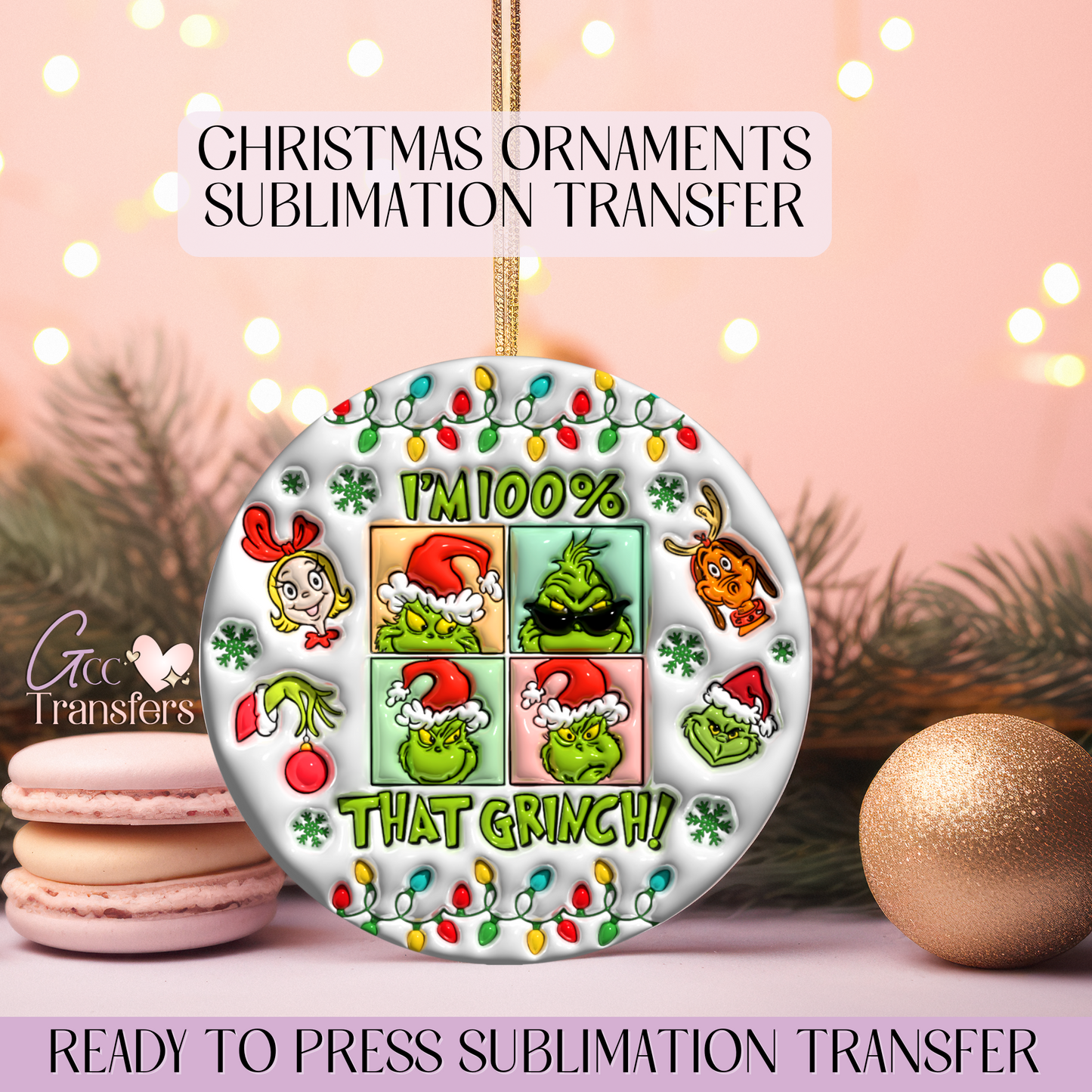 I'm 100% that Grinch! - 3" Inflated Ornament Sublimation Transfer