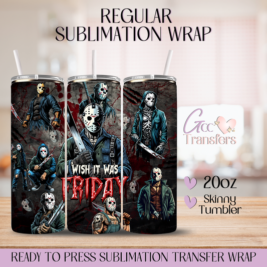 I wish it was Friday Horror Character - 20oz Regular Sublimation Wrap