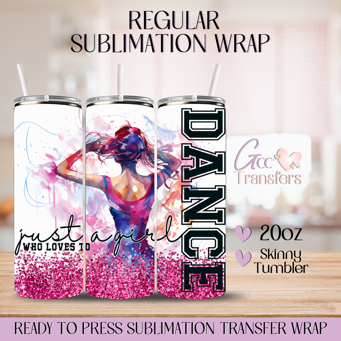 Just a Girl Who Loves to Dance  - 20oz Regular Sublimation Wrap