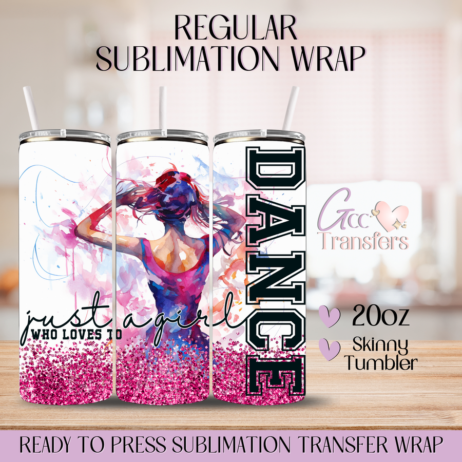 Just a Girl Who Loves to Dance  - 20oz Regular Sublimation Wrap