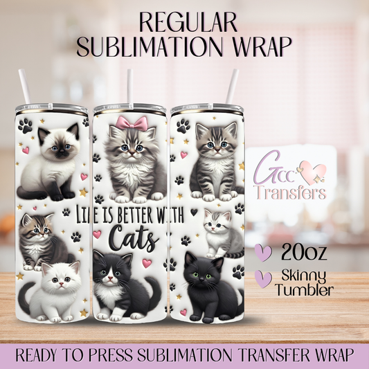 Life is Better With Cats - 20oz 3D Inflated Sublimation Wrap