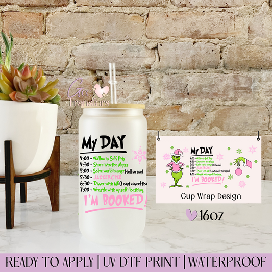 My Day I'm Booked Pink Grinch- 16oz UV DTF WRAP