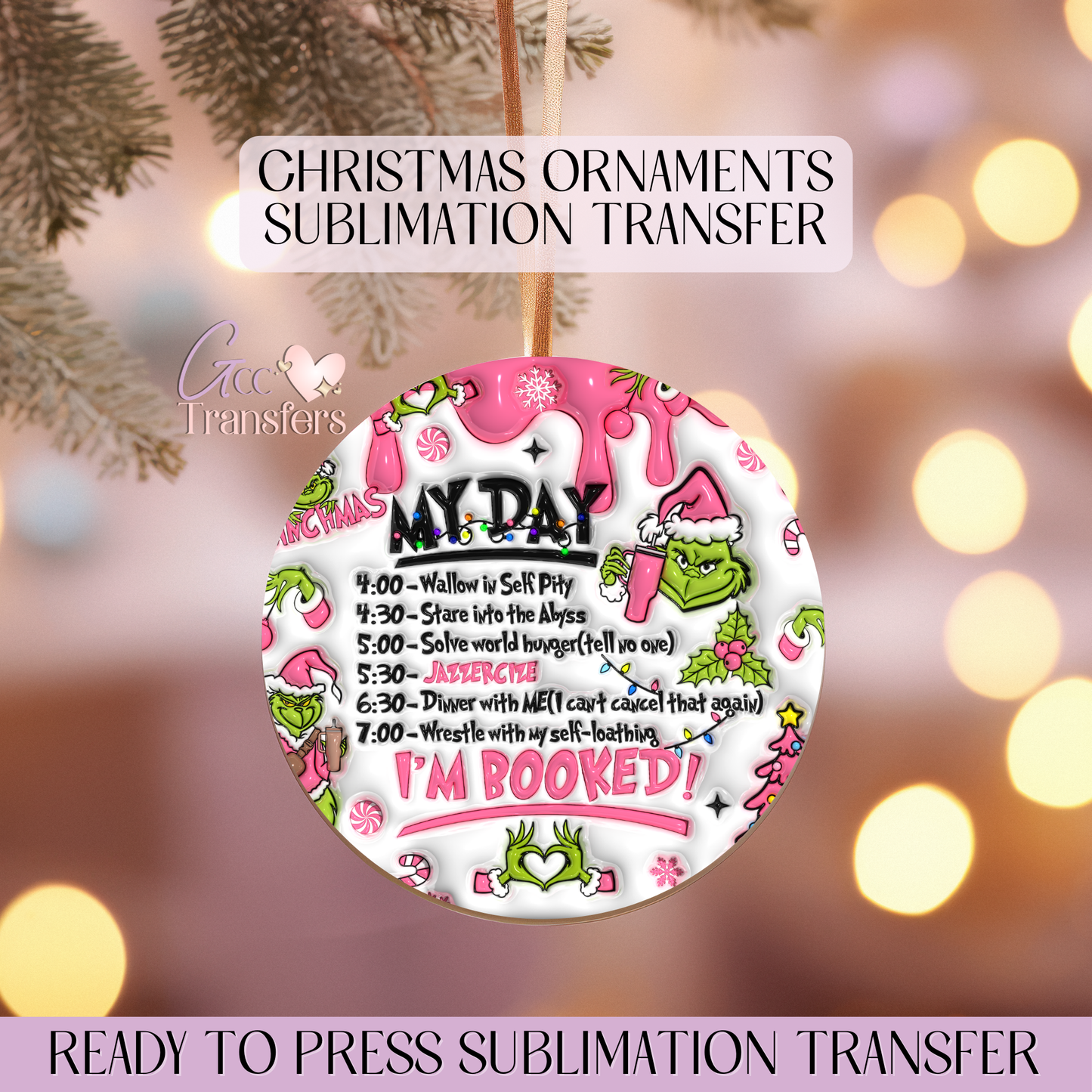 My Day I'm Booked Grinch - 3" Ornament Sublimation Transfer