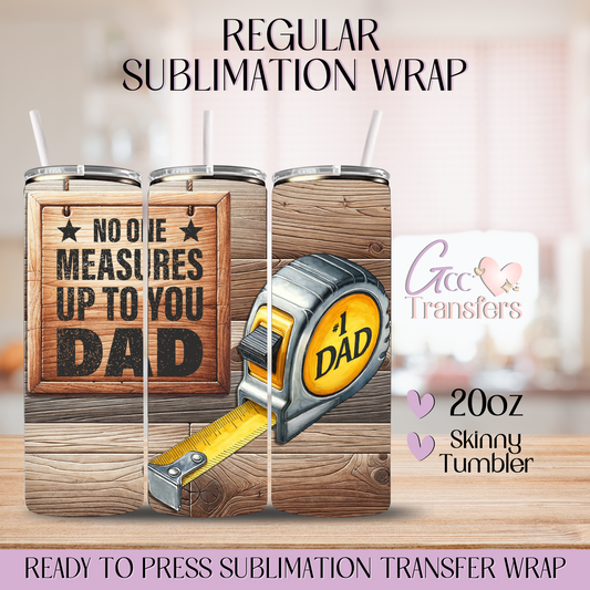 No one Measures up to Your Dad - 20oz Regular Sublimation Wrap