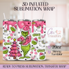 Pink Grinch - 20oz 3D Inflated Sublimation Wrap