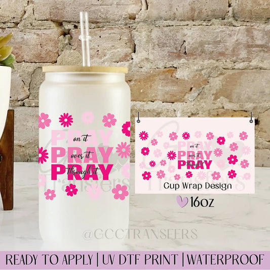 Pray on it Pray over it - 16oz UV DTF WRAP