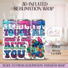 Touch Me & I'll Bite You - 20oz 3D Inflated Sublimation Wrap