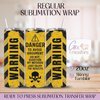 Danger Warning Mechanic - 20oz Regular Sublimation Wrap
