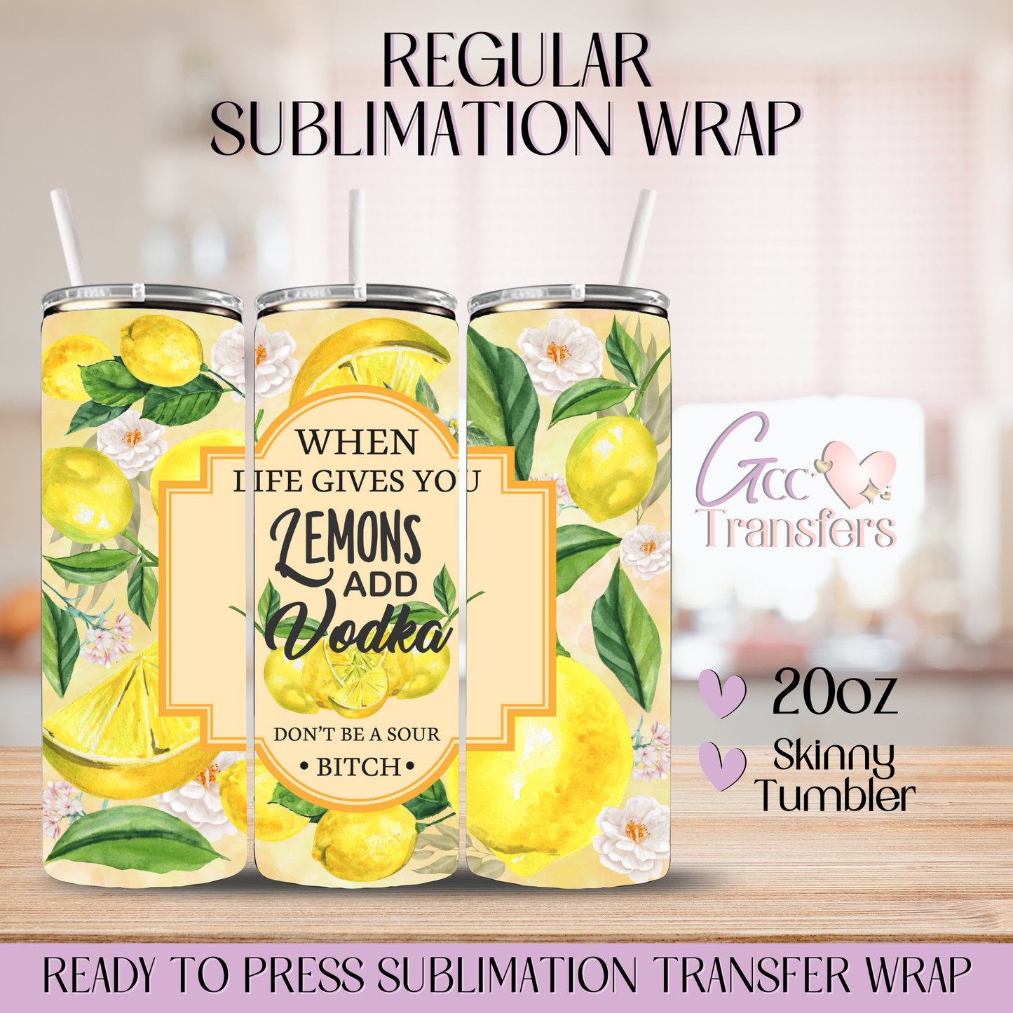 When life gives you lemons - 20oz Regular Sublimation Wrap